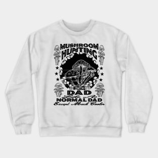 Mushroom Hunting Dad, Like a Normal Dad But Cooler Design Crewneck Sweatshirt